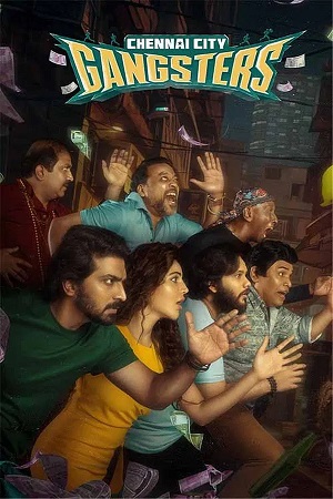 Chennai City Gangsters (2025) 4K 1080p | 720p | 480p WEB-HDRip [Tamil (DD5.1)]